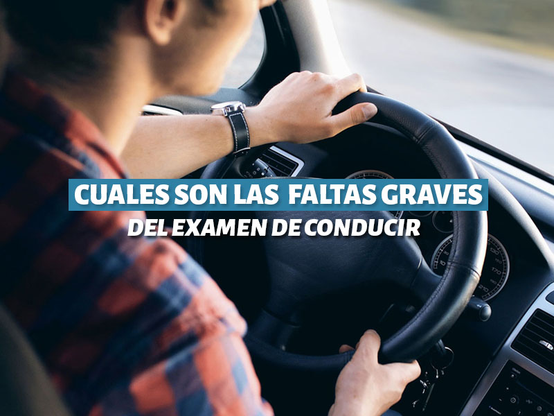 Cuáles son las faltas graves en el examen práctico de conducir