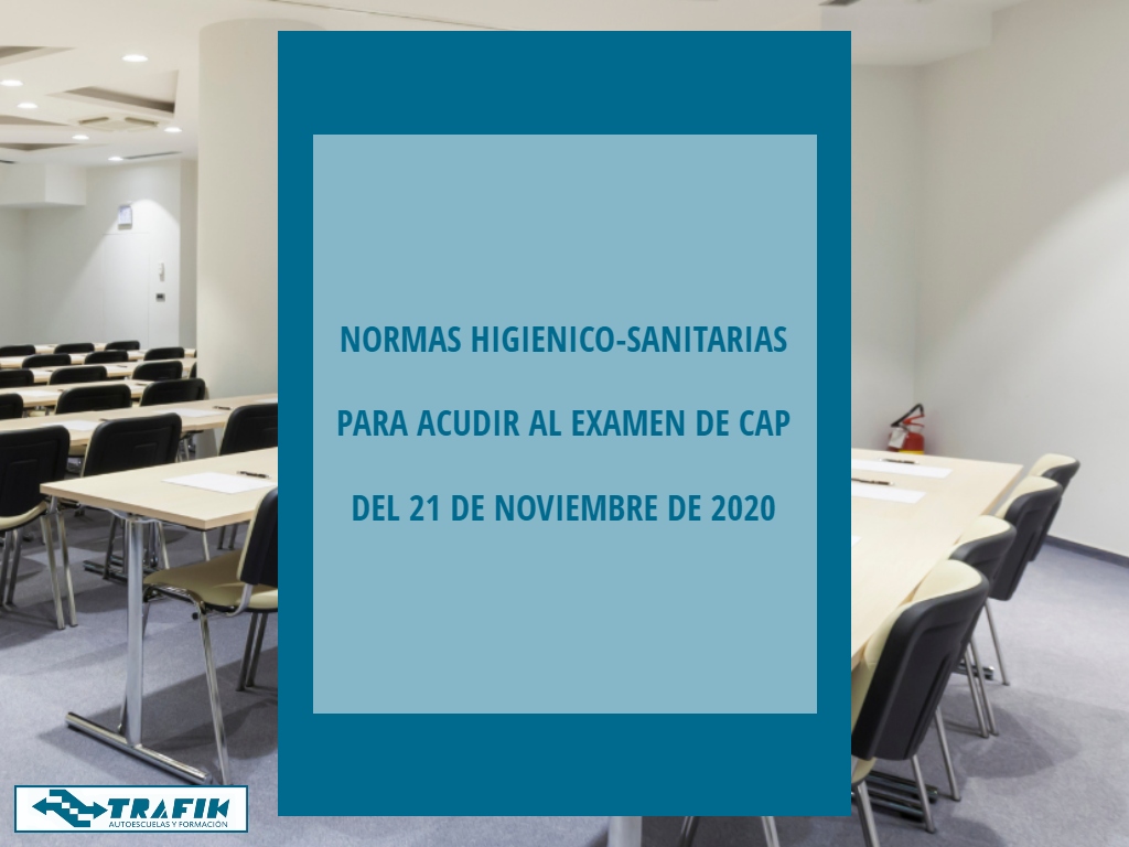 NORMAS HIGIÉNICO-SANITARIAS PARA ACUDIR AL EXAMEN DE CAP DEL 21 DE NOVIEMBRE
